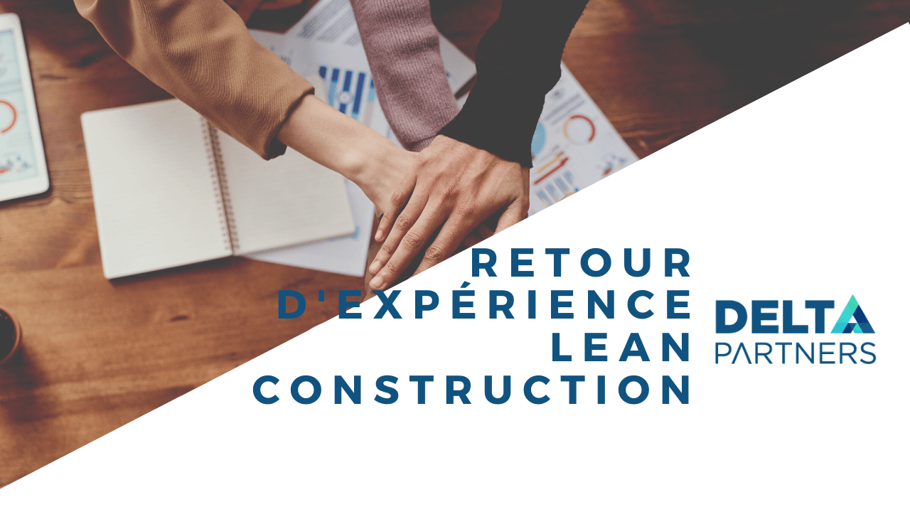 Lean Construction – Retour d’expérience après un accompagnement d’entreprise – Vidéo 3
